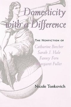 portada domesticity with a difference: the nonfiction of catharine beecher, sarah j. hale, fanny fern, and margaret fuller (en Inglés)