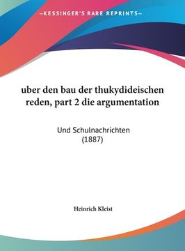 portada uber den bau der thukydideischen reden, part 2 die argumentation: Und Schulnachrichten (1887) (en Alemán)