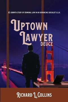 portada Uptown Lawyer: Deuce: A Growth Study of Criminal Law in an Advancing Socialist USA (en Inglés)