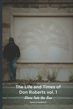portada The Life and Times of Don Roberts vol. 1: Stare into the Son (in English)