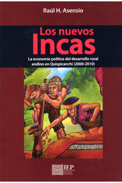 portada Los nuevos Incas. La economía política del desarrollo rural andino en Quispicanchi (2000- 2010) (in Spanish)