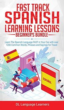 portada Spanish Language Lessons for Beginners Bundle: Learn the Spanish Language Fast in Your car With Over 1200 Common Words, Phrases and Sayings for Travel and Conversations (en Inglés)