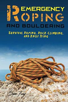 portada Emergency Roping and Bouldering: Survival Roping, Rock-Climbing, and Knot Tying (in English)