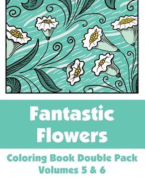 portada Fantastic Flowers Coloring Book Double Pack (Volumes 5 & 6) (en Inglés)