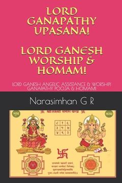 portada Lord Ganapathy Upasana! Lord Ganesh Worship & Homam!: Lord Ganesh Angelic Assistance & Worship! Ganapathy Pooja & Homam! (in English)