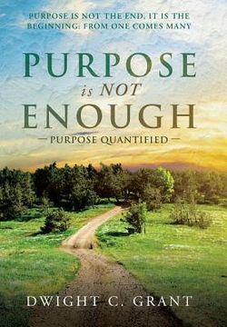 portada Purpose Is Not Enough: Purpose Quantified (en Inglés)