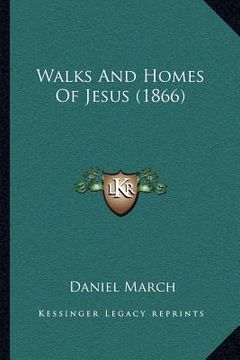 portada walks and homes of jesus (1866) (en Inglés)