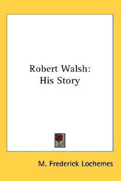 portada robert walsh: his story (in English)