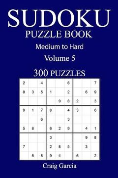 portada 300 Medium to Hard Sudoku Puzzle Book: Volume 5 (in English)