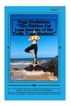 portada Yoga Evolution: "The Hidden Fat Loss Secrets of the Vedic Yoga Masters" (en Inglés)