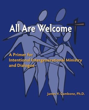 portada All Are Welcome: A Primer for Intentional Intergenerational Ministry and Dialogue