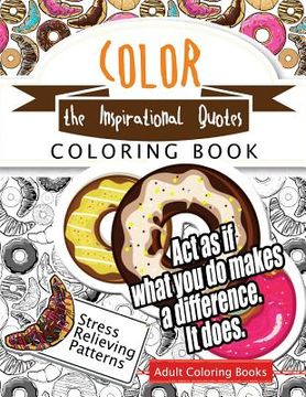 portada Color the Inspirational quotes: Motivational & inspirational adult coloring book: Turn your stress into success and color fun typography! (in English)
