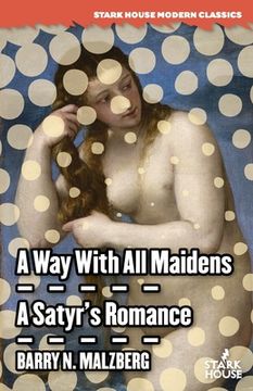 portada A Way With All Maidens / A Satyr's Romance (en Inglés)