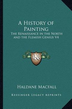portada a history of painting: the renaissance in the north and the flemish genius v4