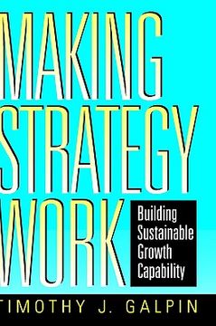portada making strategy work: building sustainable growth capability (en Inglés)