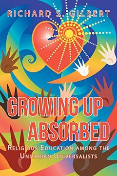 portada Growing up Absorbed: Religious Education Among the Unitarian Universalists (en Inglés)