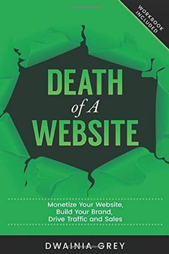 portada Death of a Website: Monetize Your Website, Build Your Brand, Drive Traffic and Sales - 2nd Edition - Updated for 2020 (Website Optimization) (en Inglés)