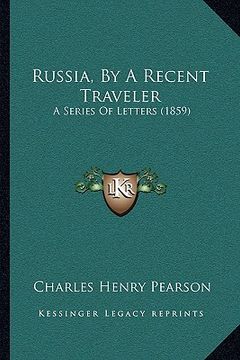 portada russia, by a recent traveler: a series of letters (1859) (en Inglés)