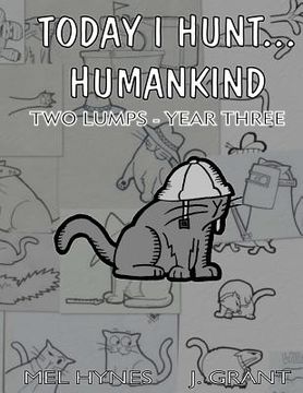 portada Today I Hunt Humankind: Two Lumps, Year 3 (en Inglés)