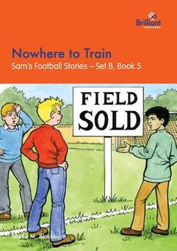 portada Nowhere to Train: Sam's Football Stories - Set B, Book 5 (en Inglés)