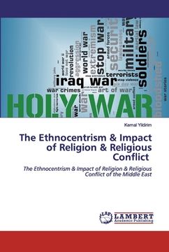 portada The Ethnocentrism & Impact of Religion & Religious Conflict (en Inglés)