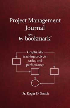 portada project management journal by probookmark: graphically tracking projects, tasks, and performance (en Inglés)