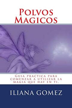 portada Polvos Magicos: Guia Practica Para Comenzar a Utilizar la Magia que hay en ti. (in Spanish)