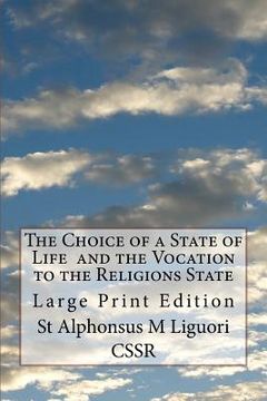 portada The Choice of a State of Life and the Vocation to the Religions State: Large Print Edition (en Inglés)