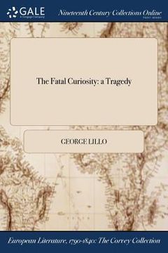 portada The Fatal Curiosity: a Tragedy (en Inglés)
