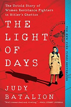 portada The Light of Days: The Untold Story of Women Resistance Fighters in Hitler'S Ghettos (in English)