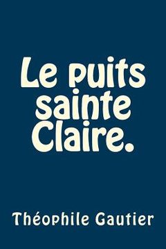portada Le puits sainte Claire. (en Francés)