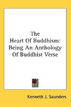 portada the heart of buddhism: being an anthology of buddhist verse (en Inglés)