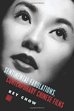 portada Sentimental Fabulations, Contemporary Chinese Films: Attachment in the age of Global Visibility (Film and Culture Series) (en Inglés)