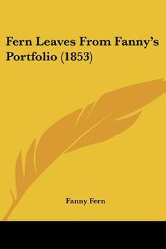 portada fern leaves from fanny's portfolio (1853) (in English)