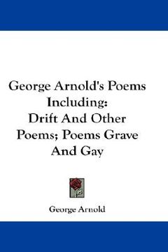 portada george arnold's poems including: drift and other poems; poems grave and gay (en Inglés)