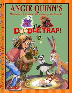 portada Angie Quinn's Mindfulness Adventures With Shnoogy and Kruddy: The Doodle Trap (Angie Quinn's Mindfulness Adventures With Shnoogy and Krudy) (in English)