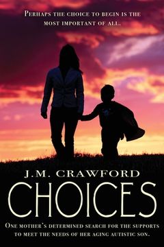 portada Choices: One mother's determined search for the supports to meet the needs of her aging autistic son. (en Inglés)
