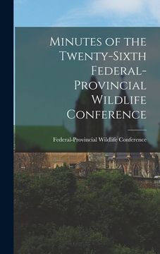 portada Minutes of the Twenty-sixth Federal-provincial Wildlife Conference (in English)