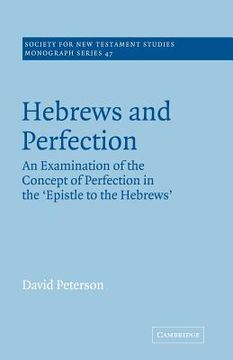 portada Hebrews and Perfection: An Examination of the Concept of Perfection in the Epistle to the Hebrews (Society for new Testament Studies Monograph Series) (en Inglés)