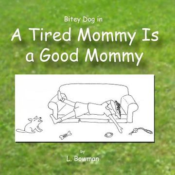 portada A Tired Mommy Is a Good Mommy (en Inglés)