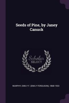 portada Seeds of Pine, by Janey Canuck (en Inglés)
