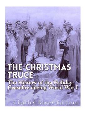 portada The Christmas Truce of 1914: The History of the Holiday Ceasefire during World War I (en Inglés)