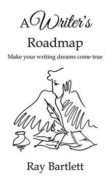 portada A Writer's Roadmap: How to make your writing dreams come true. (en Inglés)