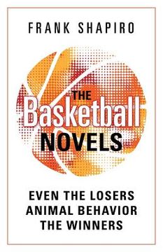 portada The Basketball Novels: Even The Losers - Animal Behavior - The Winners (en Inglés)