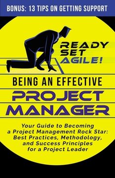 portada Being an Effective Project Manager: Your Guide to Becoming a Project Management Rock Star: Best Practices, Methodology, and Success Principles for a P (in English)