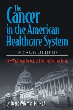 portada The Cancer in the American Healthcare System: How Washington Controls and Destroys Our Health Care (in English)
