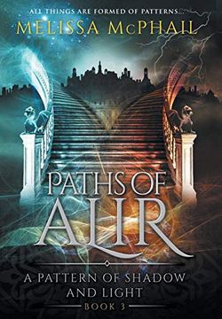 portada Paths of Alir: A Pattern of Shadow & Light Book 3 (3) (a Pattern of Shadow and Light) (en Inglés)