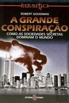 portada A Grande Conspiração Como as Sociedades Secretas Dominam o Mundo (Portuguese Edition)