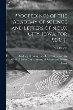 portada Proceedings of the Academy of Science and Letters of Sioux City, Iowa, for 1903/4-; v. 2 1905/06