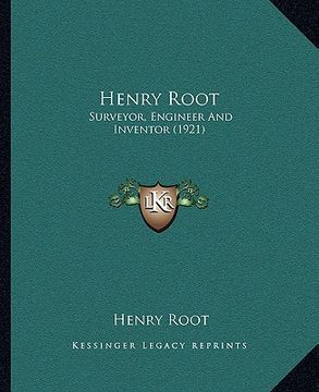 portada henry root: surveyor, engineer and inventor (1921) (en Inglés)